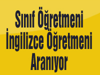 Sınıf Öğretmeni ve İngilizce Öğretmeni Aranıyor