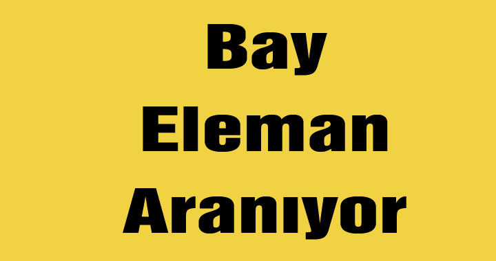 Bay Eleman Aranıyor