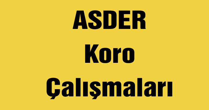 ASDER Koro Çalışmaları