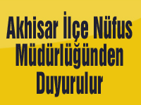 Akhisar İlçe Nüfus Müdürlüğünden Duyurulur