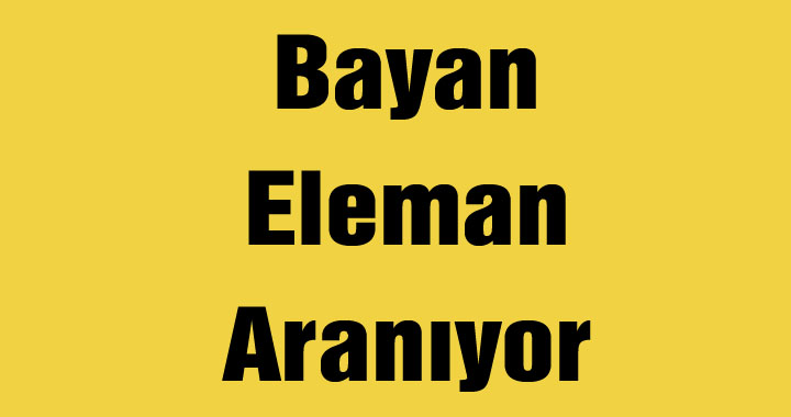 Bayan Eleman Aranıyor