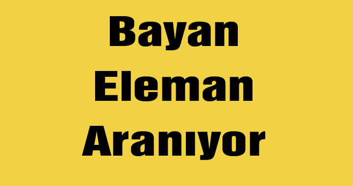 Bayan Eleman Aranıyor