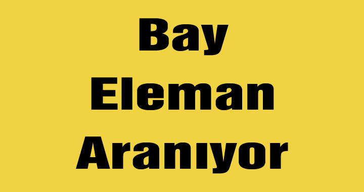 Bay Eleman Aranıyor