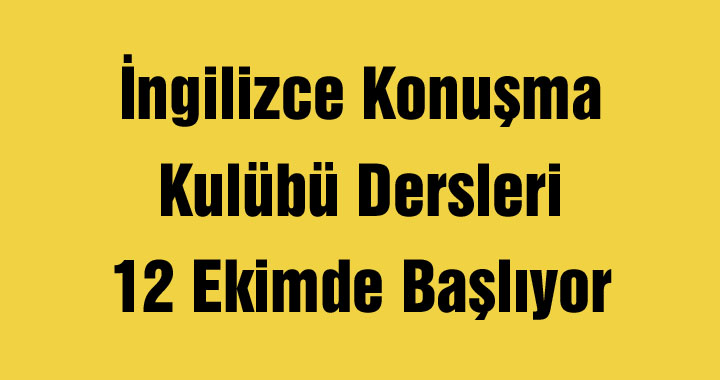 İngilizce Konuşma Kulübü Dersleri 12 Ekimde Başlıyor