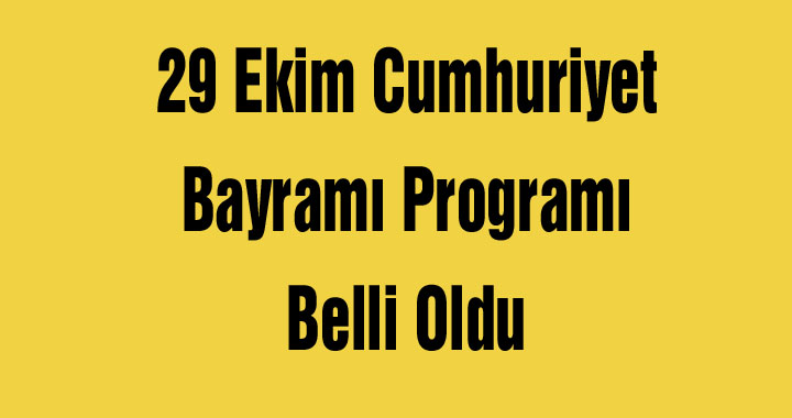 29 Ekim Cumhuriyet Bayramı Programı Belli Oldu