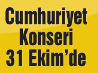 Cumhuriyet Konseri 31 Ekim’de