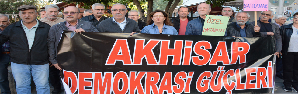 Akhisar Demokrasi Güçleri, Sağlığı ticarileştirmenin acı sonu