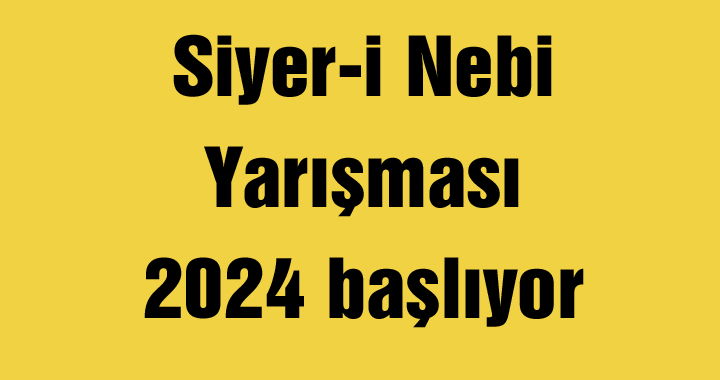 Siyer-i Nebi Yarışması 2024 başlıyor