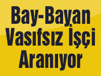 Bay-Bayan Vasıfsız İşçi Aranıyor