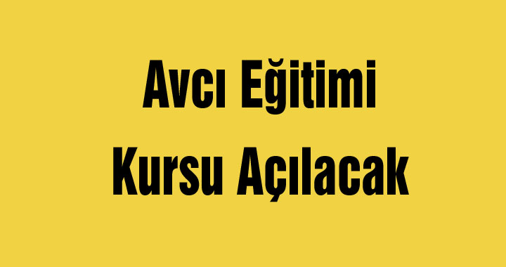 Avcı Eğitimi Kursu Açılacak