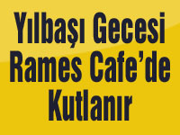 Yılbaşı Gecesi Rames Cafe’de Kutlanır