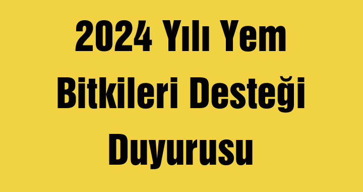 2024 Yılı Yem Bitkileri Desteği Duyurusu