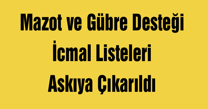 Mazot ve Gübre Desteği İcmal Listeleri Askıya Çıkarıldı