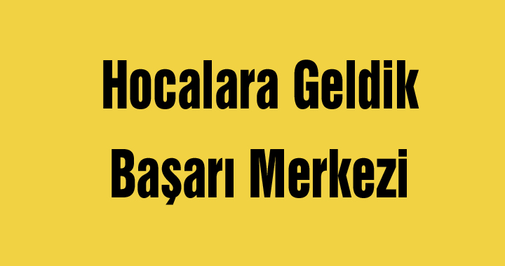 Hocalara Geldik Başarı Merkezi