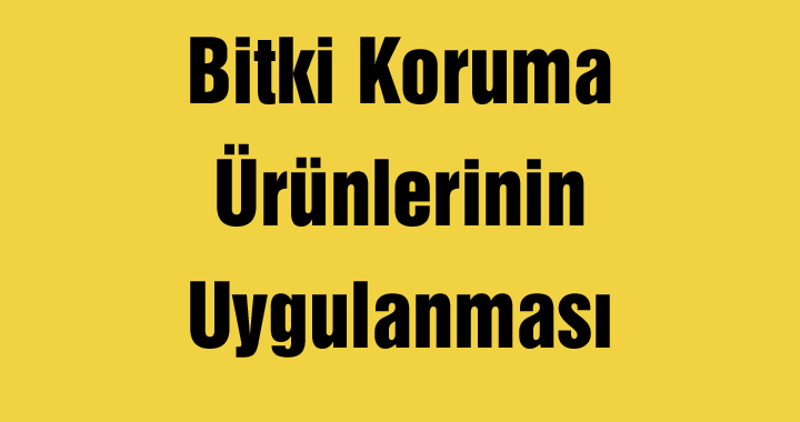 Bitki Koruma Ürünlerinin Uygulanması