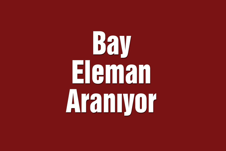 Bay Eleman Aranıyor