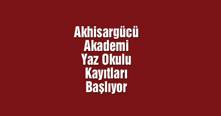 Akhisargücü yaz okulu kayıtları başlıyor