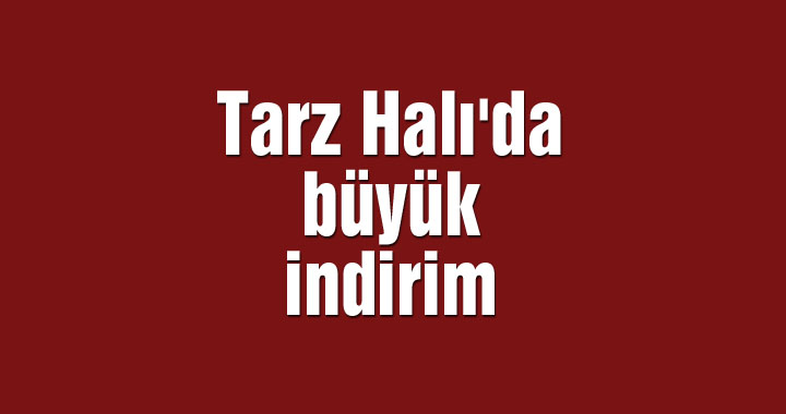 Tarz Halı büyük indirim