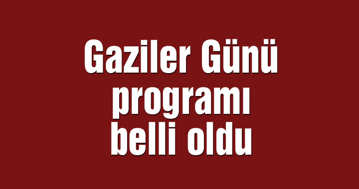 Gaziler Günü programı belli oldu