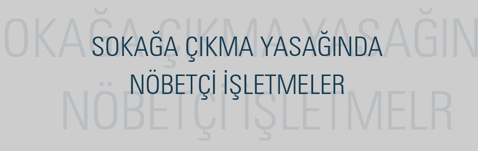 Sokağa çıkma yasağı 28-29 Kasım’da açık olacak işletmelerin listesi yayınlandı