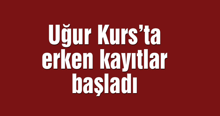 Akhisar Uğur Kurs’ta erken kayıtlar başladı