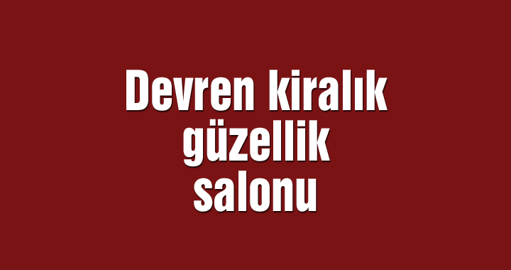 Devren kiralık güzellik salonu