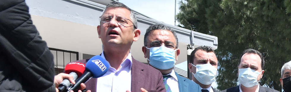 CHP’li Özel, Soma Davasını değerlendirdi