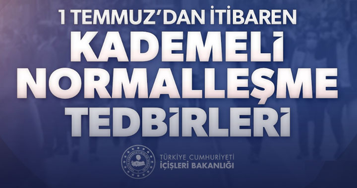 1 Temmuz'dan itibaren kademeli normalleşme tedbirleri