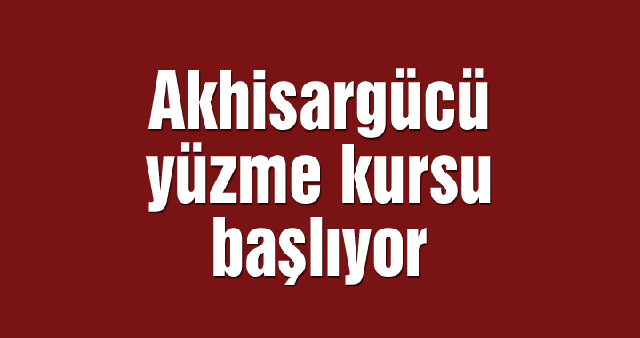 Akhisargücü yüzme kursu başlıyor