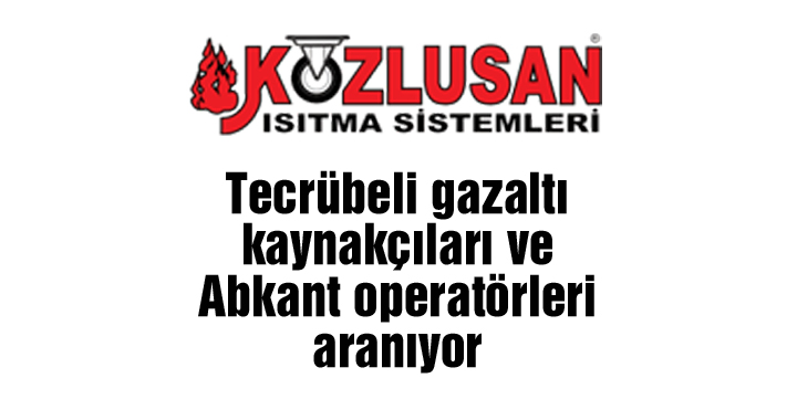 Tecrübeli gazaltı kaynakçıları ve Abkant operatörleri aranıyor