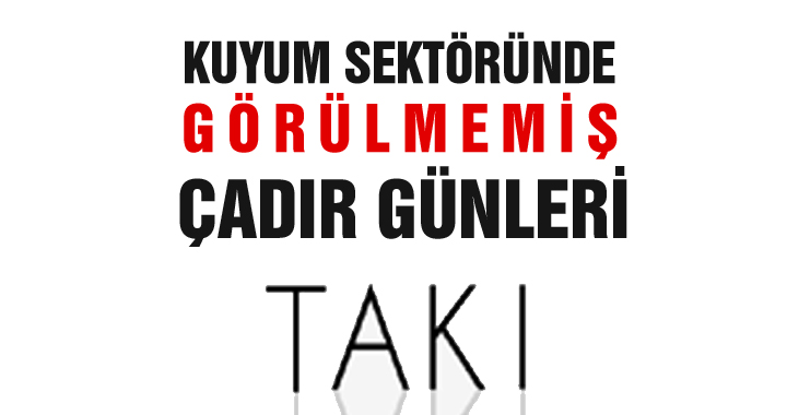 Takı Kuyumculuk'ta çadır günleri başlıyor