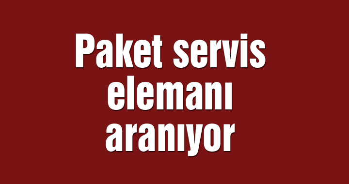 Paket servis elemanı aranıyor