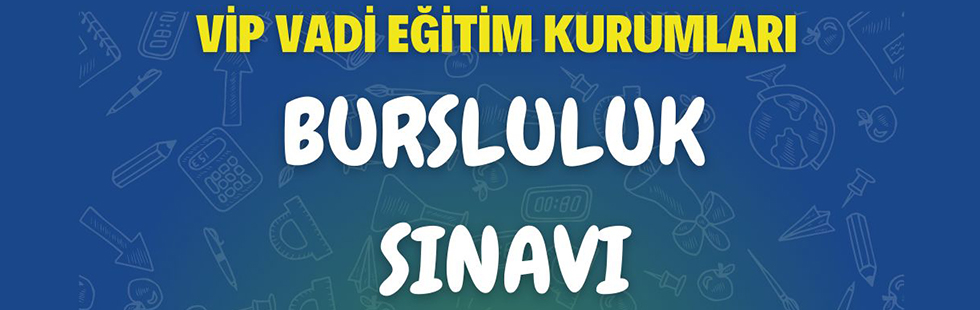 Vip Vadi eğitim kurumlarından bursluluk sınavı