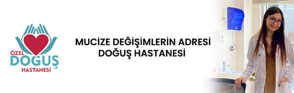 Mucize değişimlerin adresi Doğuş Hastanesi