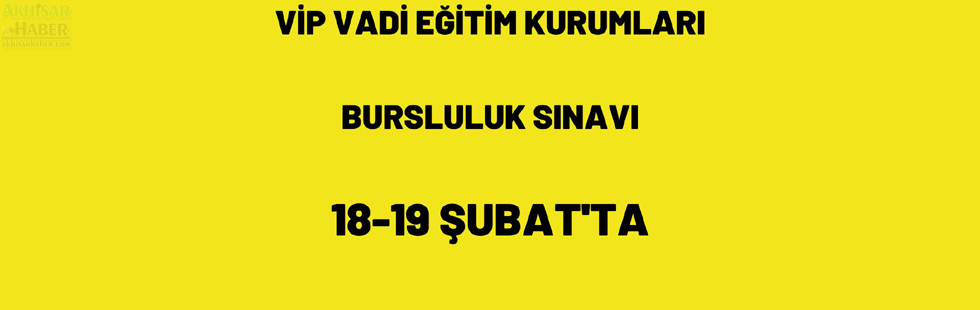 Vip Vadi Bursluluk Sınavı 18-19 Şubat’ta