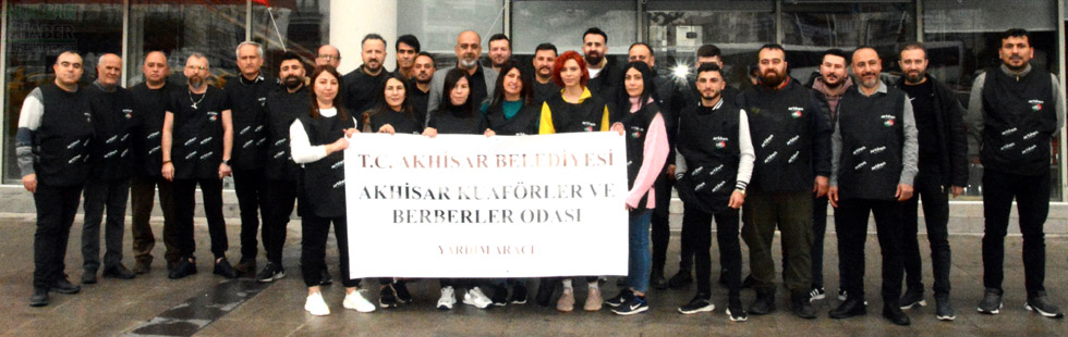 Akhisarlı berberler ve kuaförler depremzedelere yanında