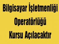 Bilgisayar İşletmenliği Operatörlüğü Kursu Açılacaktır