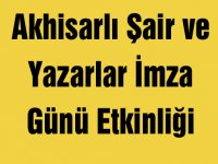 Akhisarlı Şair ve Yazarlar İmza Günü Etkinliği