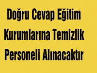 Doğru Cevap Eğitim Kurumlarına Temizlik Personeli Alınacaktır