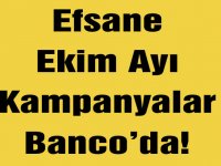 Efsane Ekim Ayı Kampanyalar Banco’da!