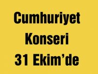 Cumhuriyet Konseri 31 Ekim’de