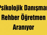 Psikolojik Danışman/Rehber Öğretmen Aranıyor