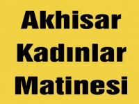 Akhisar Kadınlar Matinesi