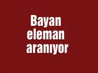 Bayan eleman aranıyor