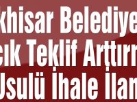 Akhisar Belediyesi 17 Ocak 2018 tarihli açık teklif arttırma usulü ihale ilanı