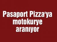 Pasaport Pizza'ya motokurye aranıyor