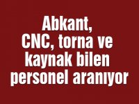 Abkant, CNC, torna ve kaynak bilen personel aranıyor