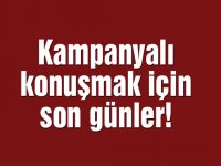 Kampanyalı konuşmak için son günler!