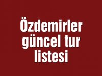 Özdemirler güncel tur listesi