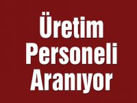 Üretim Personeli Aranıyor